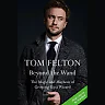 Beyond the Wand: The Magic and Mayhem of Growing Up a Wizard by Tom Felton (Hardcover)