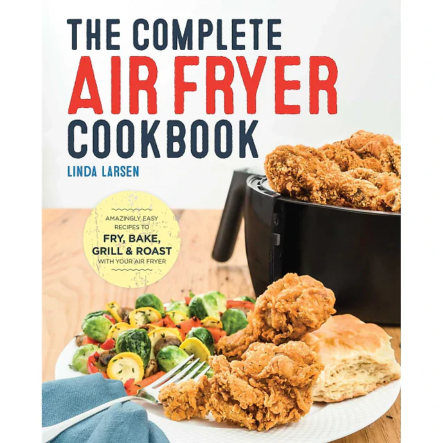 The Complete Air Fryer Cookbook: Easy and Delicious Recipes for Every Day by Linda Larsen