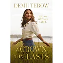 A Crown That Lasts: You Are Not Your Label by Demi-Leigh Tebow (Hardcover)