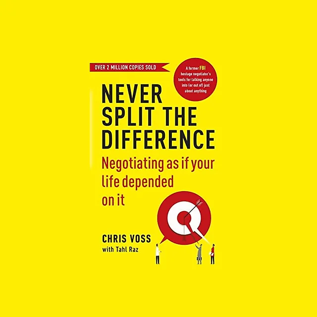 Never Split the Difference: Negotiating As If Your Life Depended on It by Chris Voss (Paperback)