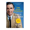 The Good Neighbor: The Life and Work of Fred Rogers by Maxwell King (Paperback)