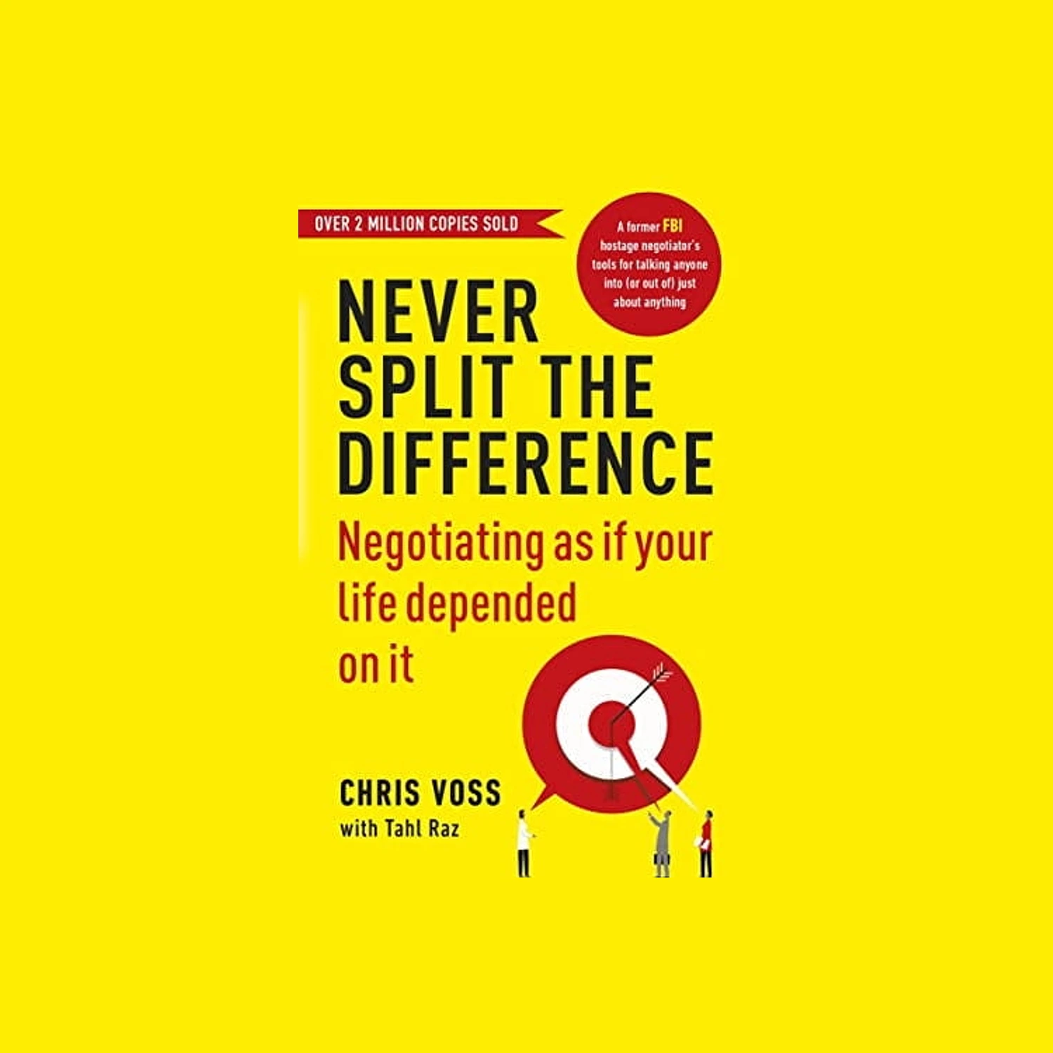 Never Split the Difference: Negotiating As If Your Life Depended on It by Chris Voss (Paperback)