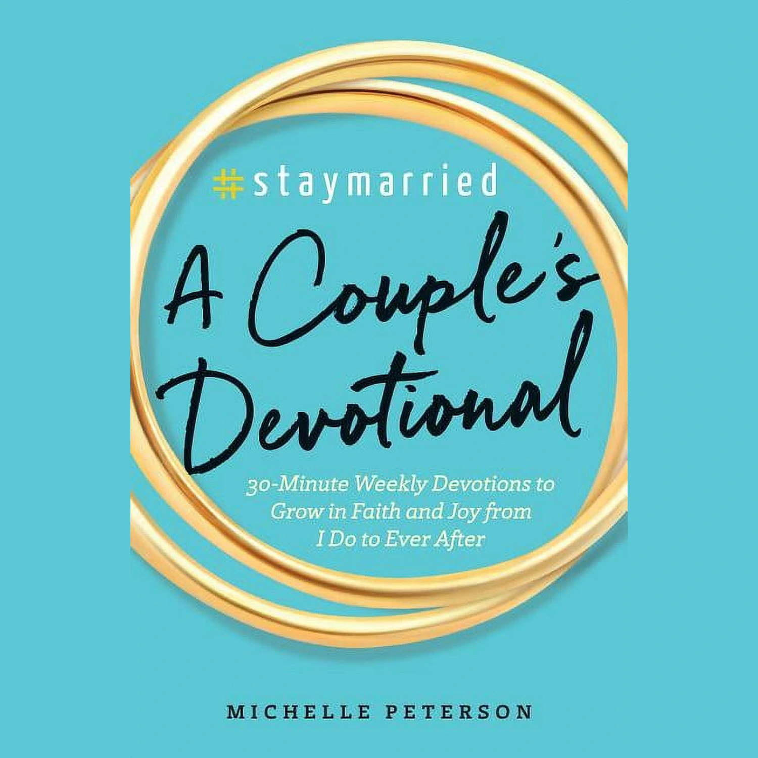 Staymarried: A Couple's Devotional by Michelle Peterson, Paperback